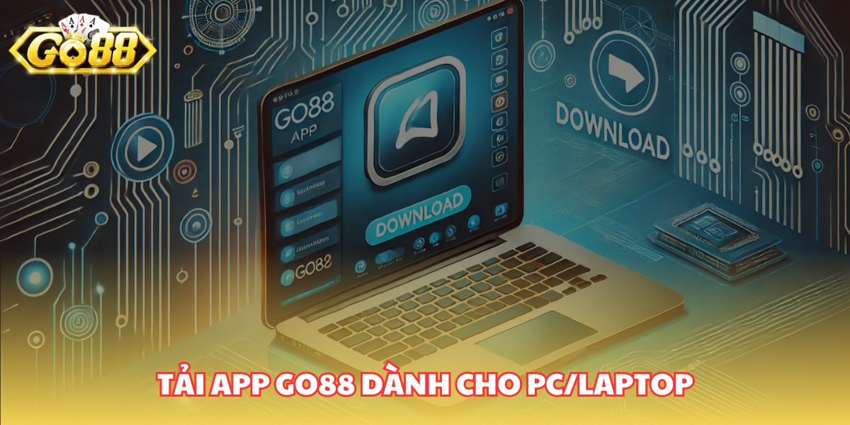 Hướng dẫn tải và cài đặt Go88 cho máy tính hoặc laptop